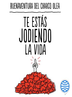 cover image of Te estás jodiendo la vida